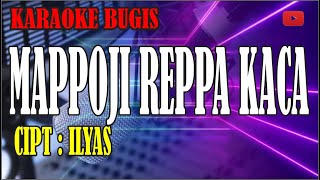 karaoke bugis mappoji reppa kaca  cipt ILYAS [upl. by Ahsytal454]