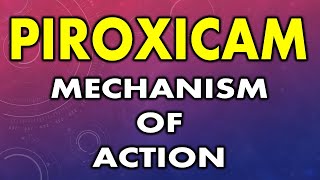 Mechanism of action of piroxicam  How does piroxicam work  How piroxicam reduces pain [upl. by Enidaj]