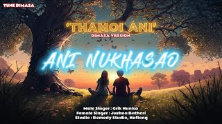 Ani Nukhasao  New Dimasa Song  Thamoi Ani Dimasa Version  Tune Dimasa [upl. by Oxley]