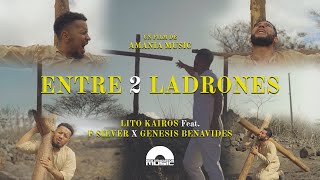 Entre 2 Ladrones  Lito Kairos X fsilvermusic X Genesis Benavides Video Oficial [upl. by Vaios]