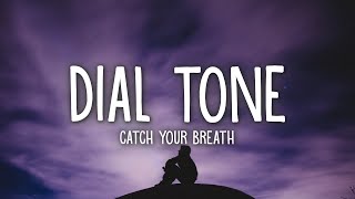 Catch Your Breath  Dial Tone Lyrics [upl. by Marybeth]