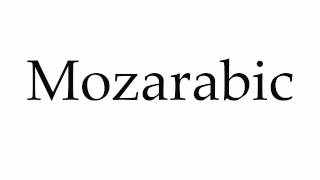 How to Pronounce Mozarabic [upl. by Melinde]