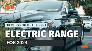 Top 10 Best Plugin Hybrid Electric Vehicles PHEVs for 2024  Most Efficient and Affordable Picks [upl. by Aizirtap]