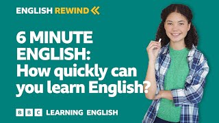 English Rewind  6 Minute English How quickly can you learn English [upl. by Nilkoorb]