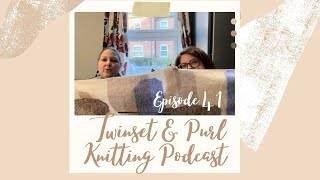 Twinset amp Purl Knitting Podcast Episode 41 The One With Rachel’s Gorgeous Cecil Shawl [upl. by Ahsaelat]