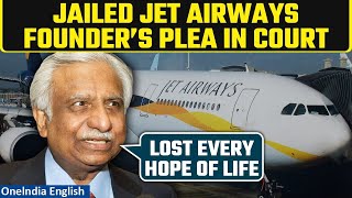 Jet Airways founder Naresh Goyal breaks down in court assured of proper healthcare  Oneindia News [upl. by Ayita]