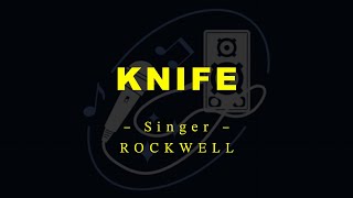 KNIFE – Rockwell HD Karaoke [upl. by Dnalerb]