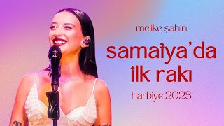 Melike Şahin  Samatyada İlk Rakı Live Harbiye 2023 [upl. by Gustavus186]