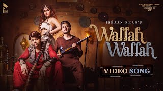 WALLAH WALLAH OFFICIAL VIDEO ISHAAN K  ABHINAV S  SIDDHARTH N  JANNAT Z  MK BLIVE BLIVE MUSIC [upl. by Christophe]