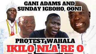 LORI ORO PROTEST WOLI FALEYIMU SE IKILO NLA FUN SUNDAY IGBOHO GANI ADAMS ATI OONI OF IFE [upl. by Leventhal]