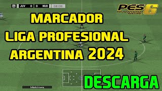 DESCARGA  MARCADOR LIGA PROFESIONAL DE ARGENTINA 2024 pes6 [upl. by Enyluqcaj]