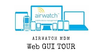 VMWare AirWatch MDM Web GUI Tour [upl. by Aretse244]