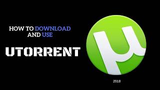 How To Download And Use uTorrent 2018 [upl. by Mylo791]