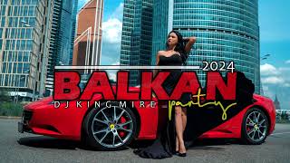 BALKAN PARTY MIX BY King Mire [upl. by Akerboom]