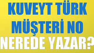 Kuveyt Türk Müşteri No Nerede Yazar [upl. by Raeann]