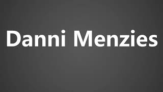 How To Pronounce Danni Menzies [upl. by Airtal]