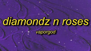 VaporGod  Diamondz n Roses best part [upl. by Attej]