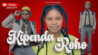 KIPENDA ROHO FULL MOVIE Swahili Movies African Movies Movie za lukamba Best Bongo Movie 2024 [upl. by Shamus]