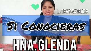 Si conocieras Hna Glenda letra y acordes [upl. by Osnofedli967]