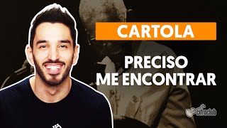 PRECISO ME ENCONTRAR  Cartola aula simplificada  Como tocar no violão [upl. by Ddal]