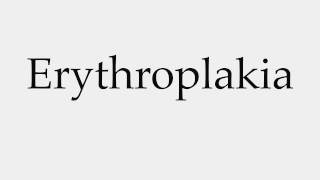 How to Pronounce Erythroplakia [upl. by Irahs]