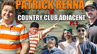 Country Club Adjacent vs Patrick Renna Pt 2 [upl. by Eirruc]