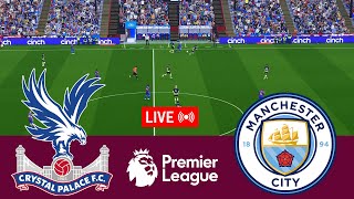 LIVE Crystal Palace vs Manchester City Premier League 2425 Full Match  Video Game Simulation [upl. by Jair]