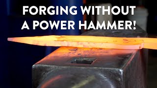 BLADESMITHING  How to Forge Without A Power Hammer  Basics [upl. by Ecilef]