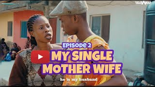 EPISODE 2  MY SINGLE MOTHER WIFE  Lawyer Kunle  Mutia Moot  Peller  Small Nokia [upl. by Keisling]