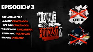 ¿Y DÓNDE ESTÁ EL PODCAST Ep3  Adrián Marcelo y La Mole CANCELADOS UBERDiDi TUPPERWARE BEEPERS [upl. by Noramac204]