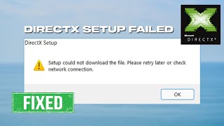 Fix DirectX Setup Could Not Download The File Please Retry Later Or Check Network Connection [upl. by Anestassia]