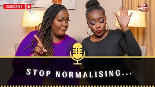 Stop normalising 🙅🏾‍♀️I Episode 106 [upl. by Rosetta938]