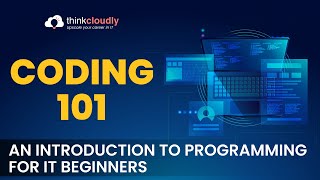 Coding 101 An Introduction to Programming for IT Beginners  Webinar  Thinkcloudly [upl. by Arte229]