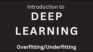 Introduction to Deep Learning  Overfitting and Underfitting [upl. by Arrec]