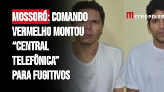 Mossoró Comando Vermelho montou “central telefônica” para fugitivos [upl. by Einnaffit599]