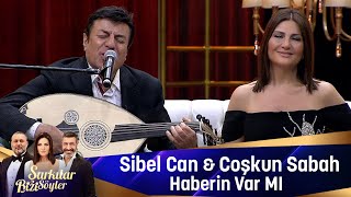 Sibel Can amp Coşkun Sabah  Haberin Var Mı [upl. by Floss680]