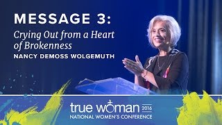 True Woman 16 Nancy DeMoss Wolgemuth—Crying Out from a Heart of Brokenness [upl. by Iolenta]