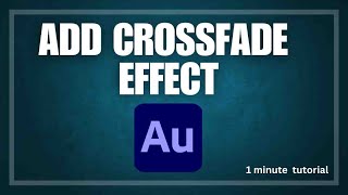 How to Add Crossfade Effect in Adobe Audition [upl. by Nezah]