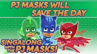 PJ Masks  ♪♪ PJ Masks Will Save The Day ♪♪ New Song 2016 [upl. by Ailecnarf709]