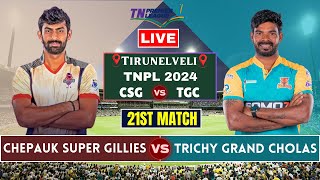 Chepauk Super Gillies Vs Trichy Grand Cholas  21 Match TNPL Live Scores CSG vs TGC Live Commentary [upl. by Kohl]