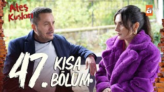 Ateş Kuşları 47 Bölüm  Kısa Bölümler [upl. by Nonnairb]