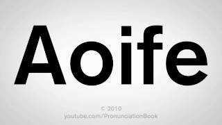 How To Pronounce Aoife [upl. by Ayamat]