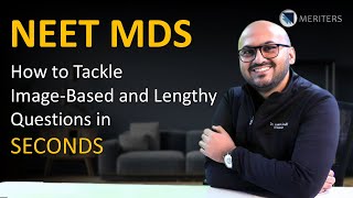 NEET MDS 2024 How to Tackle ImageBased and Lengthy Questions in Seconds  MERITERS [upl. by Ellatsyrc]