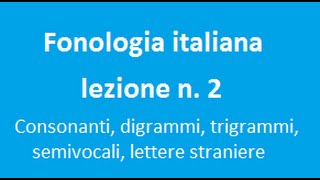 Fonologia italiana consonanti digrammi trigrammi semivocali e lettere straniere [upl. by Iccir528]