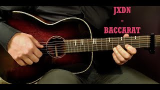 How to play JXDN  BACCARAT  Acoustic Guitar Lesson  Tutorial [upl. by Arihsat]