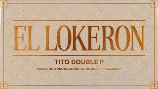 El Lokeron Lyric Video  Tito Double P [upl. by Iru]