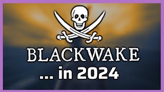 The Blackwake Experience in 2024 [upl. by Anelaf]