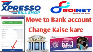 Roinet Xpresso me move to Bank me account add or change kaise kre  how to add move to Bank account [upl. by Bahe]