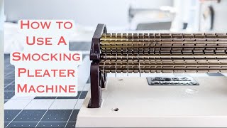 How To Use A Smocking Pleater Machine [upl. by Lleoj]