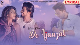 DE IJAAZAT LYRICAL VIDEO  ISHAAN KHAN  FAISU  RUHI SINGH  MK BLIVE  BLIVE MUSIC [upl. by Reizarf]